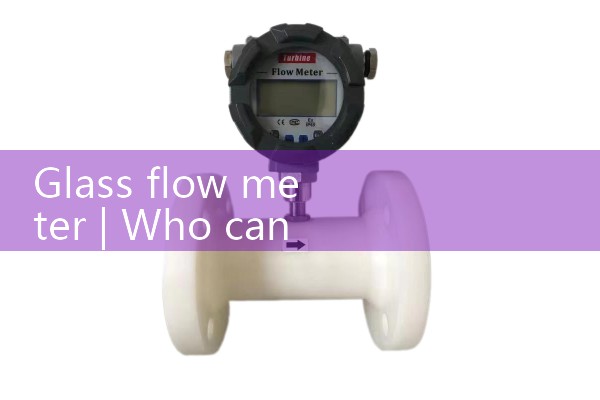 glass flow meter|water flow meter